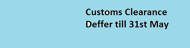 custom clear deffers till 31st may 2020
