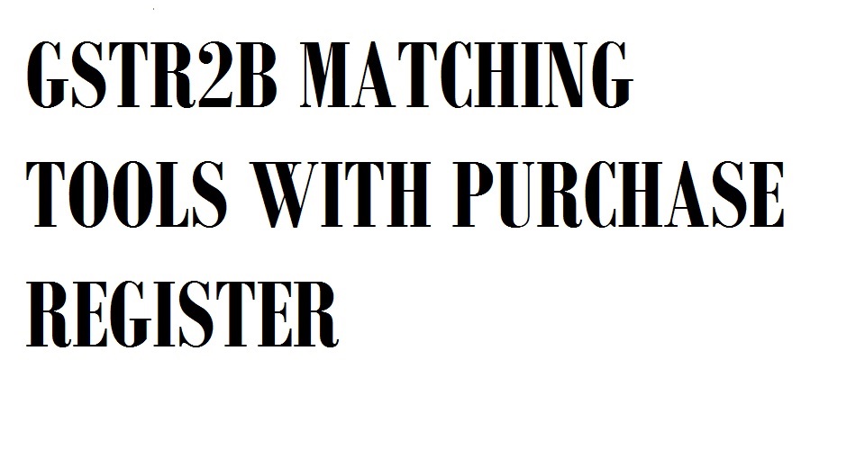 GSTN enables Reconciliation Tool for matchingPurchase Register with GSTR-2B